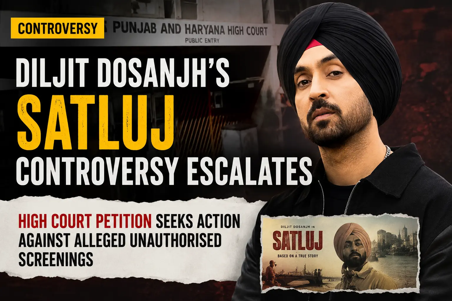 Diljit Dosanjh's 'Satluj' Controversy Deepens as High Court Petition Seeks Action Over Alleged Illegal Screenings